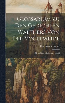 Glossarium Zu Den Gedichten Walthers Von Der Vogelweide 1