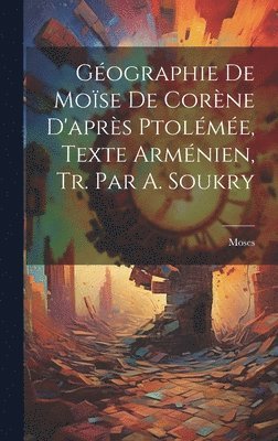 bokomslag Géographie De Moïse De Corène D'après Ptolémée, Texte Arménien, Tr. Par A. Soukry