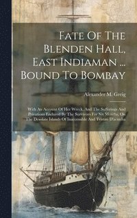 bokomslag Fate Of The Blenden Hall, East Indiaman ... Bound To Bombay