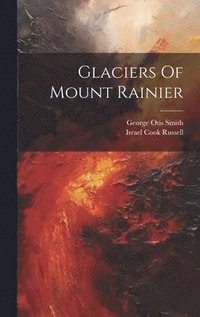 bokomslag Glaciers Of Mount Rainier