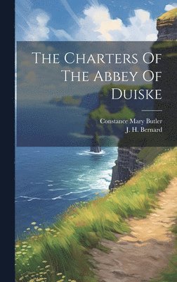 Butler Constance Mary, Constance Mary, Butler, J. H. (John Henry) Bernard - Charters Of The Abbey Of Duiske, Inbunden