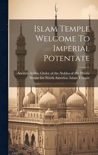 bokomslag Islam Temple Welcome To Imperial Potentate