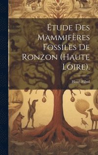 bokomslag tude Des Mammifres Fossiles De Ronzon (haute Loire).