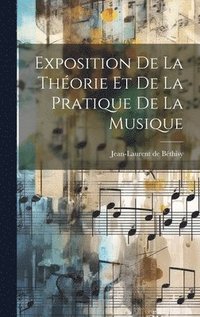bokomslag Exposition De La Thorie Et De La Pratique De La Musique