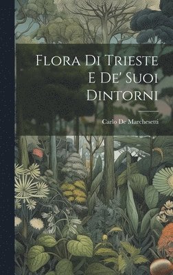 Flora Di Trieste E De' Suoi Dintorni 1