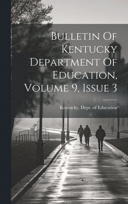 bokomslag Bulletin Of Kentucky Department Of Education, Volume 9, Issue 3