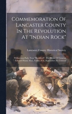 bokomslag Commemoration Of Lancaster County In The Revolution At "indian Rock"