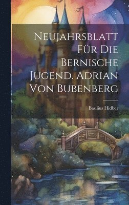bokomslag Neujahrsblatt für die bernische Jugend. Adrian von Bubenberg
