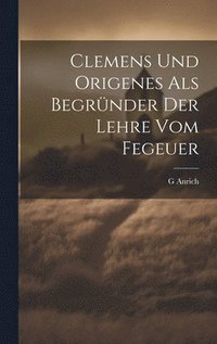 bokomslag Clemens Und Origenes Als Begrnder Der Lehre Vom Fegeuer