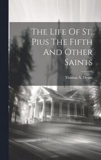 bokomslag Life Of St. Pius The Fifth And Other Saints