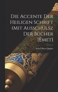 bokomslag Die Accente Der Heiligen Schrift (mit Ausschulsz Der Bcher [emet]