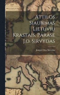 bokomslag Attilos Siaubimas Lietuviu Krastais, Parase J.o. Sirvydas