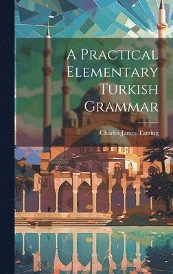 bokomslag A Practical Elementary Turkish Grammar