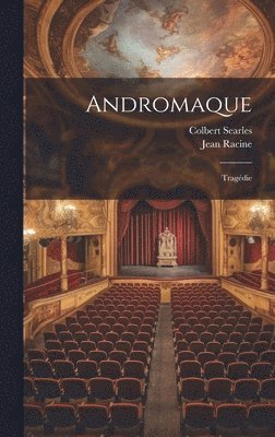 Jean Baptiste Racine, Colbert Searles - Andromaque, Inbunden