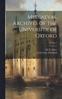 bokomslag Mediaeval Archives of the University of Oxford; Volume 2