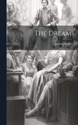 Joanna Baillie, Joanna, 1762-1851, Baillie - Dream, Inbunden