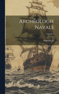Archologie Navale; Volume 1 1