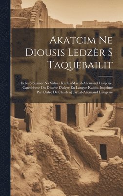 Anonymous - Akatcim Ne Diousis Ledzèr S Taquebailit, Inbunden
