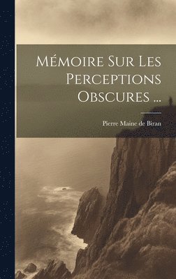 bokomslag Mémoire Sur Les Perceptions Obscures ...