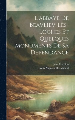 bokomslag L'abbaye De Beavliev-lès-loches Et Quelques Monuments De Sa Dépendance