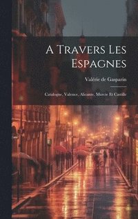 bokomslag A Travers Les Espagnes