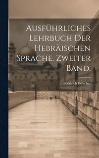 bokomslag Ausfhrliches Lehrbuch der Hebrischen Sprache. Zweiter Band.