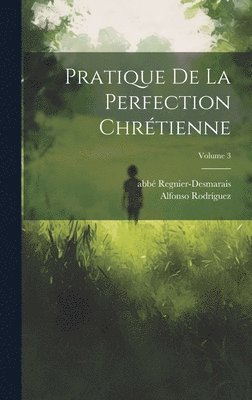 bokomslag Pratique de la perfection chrtienne; Volume 3