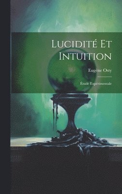 Lucidité Et Intuition; Étude Expérimentale
