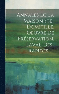 bokomslag Annales De La Maison Ste-domitille, Oeuvre De Prservation, Laval-des-rapides. --