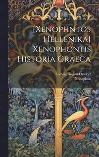 bokomslag [xenophntos Hellenika] Xenophontis Historia Graeca