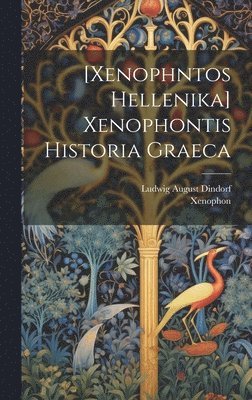 Xenophon, Ludwig August Dindorf - [xenophntos Hellenika] Xenophontis Historia Graeca, Inbunden