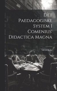 bokomslag Det Paedagogiske System I Comenius' Didactica Magna