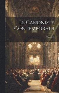 bokomslag Le Canoniste contemporain; Volume 6