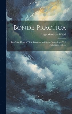 Lago Matthaias Wedel - Bonde-practica, Inbunden