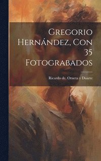 bokomslag Gregorio Hernndez, Con 35 Fotograbados