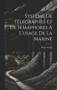 bokomslag Système De Télégraphes Et De Semaphores A L'usage De La Marine