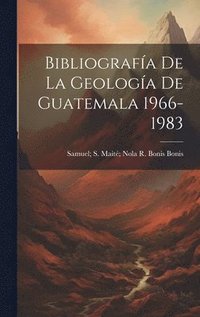 bokomslag Bibliografa De La Geologa De Guatemala 1966-1983