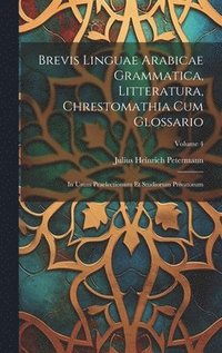 bokomslag Brevis Linguae Arabicae Grammatica, Litteratura, Chrestomathia Cum Glossario