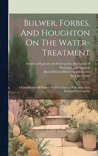bokomslag Bulwer, Forbes, And Houghton On The Water-treatment