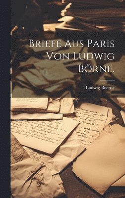 bokomslag Briefe aus Paris von Ludwig Börne.