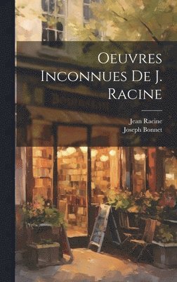 Oeuvres Inconnues De J. Racine 1