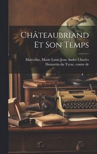 bokomslag Chteaubriand Et Son Temps