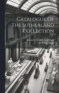 bokomslag Catalogue Of The Sutherland Collection