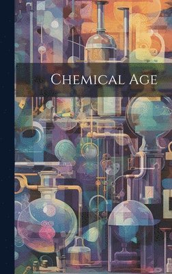 bokomslag Chemical Age
