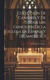 bokomslag Coleccion De Cnones Y De Todos Los Concilios De La Iglesia De Espaa Y De America, 5