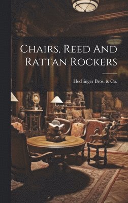 Md ). Hechinger Bros &. Co (Baltimore - Chairs, Reed And Rattan Rockers, Inbunden