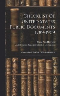 bokomslag Checklist Of United States Public Documents 1789-1909