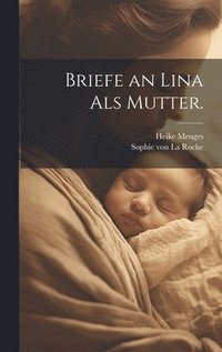 bokomslag Briefe an Lina als Mutter.