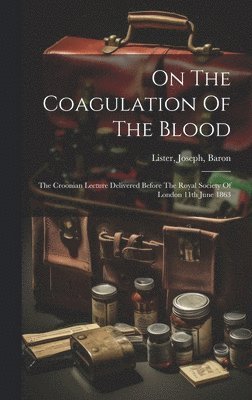 On The Coagulation Of The Blood 1