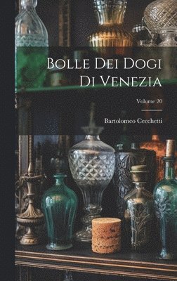 Bolle Dei Dogi Di Venezia; Volume 20 1